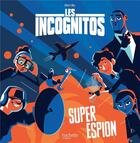 Couverture du livre « Les incognitos ; super espion » de  aux éditions Hachette Jeunesse