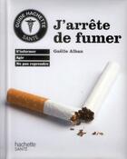 Couverture du livre « J'arrête de fumer » de Gaelle Alban aux éditions Hachette Pratique