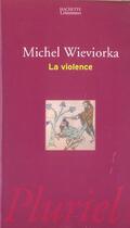 Couverture du livre « La Violence » de Michel Wieviorka aux éditions Pluriel