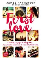 Couverture du livre « First love » de James Patterson et Emily Raymond aux éditions Le Livre De Poche Jeunesse