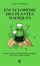 Couverture du livre « Encyclopédie des plantes magiques : initiez-vous aux propriétés magiques de plus de 400 plantes » de Scott Cunningham aux éditions Le Lotus Et L'elephant