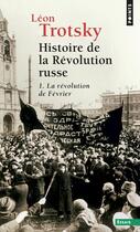 Couverture du livre « Histoire de la révolution russe Tome 1 ; la révolution de février » de Leon Trotsky aux éditions Points