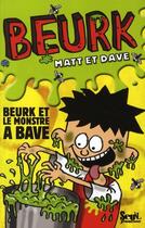 Couverture du livre « Beurk et le monstre à bave » de Dave Matt aux éditions Seuil Jeunesse