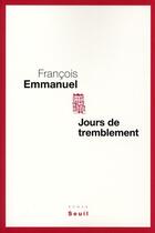 Couverture du livre « Jours de tremblement » de Francois Emmanuel aux éditions Seuil