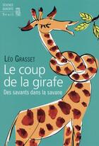 Couverture du livre « Le coup de la girafe ; des savants dans la savane » de Leo Grasset aux éditions Seuil