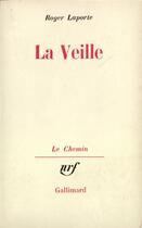 Couverture du livre « La veille » de Roger Laporte aux éditions Gallimard