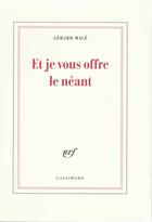 Couverture du livre « Et je vous offre le neant » de Gérard Macé aux éditions Gallimard