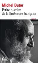 Couverture du livre « Petite histoire de la littérature française » de Michel Butor aux éditions Folio