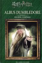 Couverture du livre « Harry Potter : guide cinéma t.4 ; Albus Dumbledore » de  aux éditions Gallimard-jeunesse