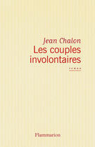Couverture du livre « Les couples involontaires » de Jean Chalon aux éditions Flammarion