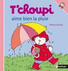 Couverture du livre « T'choupi aime bien la pluie » de Thierry Courtin aux éditions Nathan