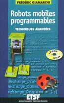 Couverture du livre « Robots Mobiles Programmables (+Cd-Rom) - Techniques Avancees - Livre+Cd-Rom » de Giamarchi aux éditions Dunod