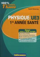 Couverture du livre « Physique ; UE3 ; 1ère année santé ; manuel, cours et QCM corrigés (3e édition) » de Salah Belazreg aux éditions Ediscience