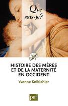 Couverture du livre « Histoire des mères et de la maternité en Occident » de Yvonne Knibiehler aux éditions Que Sais-je ?