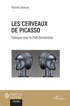 Couverture du livre « Les cerveaux de Picasso : dialogue avec le petit bonhomme » de Patrick Davous aux éditions L'harmattan