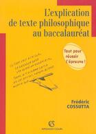 Couverture du livre « L'explication de texte philosophique au baccalaureat » de Cossuta Frederic aux éditions Armand Colin