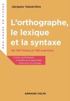 Couverture du livre « L'orthographe en 150 règles et 150 exercices » de Jacques Vasseviere aux éditions Armand Colin