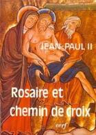 Couverture du livre « Rosaire et chemin de croix » de Jean-Paul Ii aux éditions Cerf