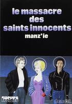 Couverture du livre « Le massacre des saints innocents » de Manz'Ie Michel aux éditions Denoel