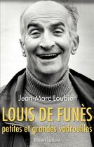 Couverture du livre « Louis de Funès, petites et grandes vadrouilles » de Jean-Marc Loubier aux éditions Robert Laffont