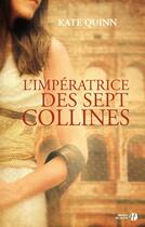 Couverture du livre « L'impératrice des sept collines » de Kate Quinn aux éditions Presses De La Cite