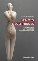 Couverture du livre « Femmes néolithiques » de Anne Augereau aux éditions Cnrs