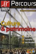 Couverture du livre « Culture et patrimoine ; les métiers, l'emploi, les études (édition 2007) » de  aux éditions Onisep