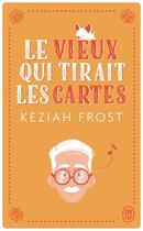 Couverture du livre « Le vieux qui tirait les cartes » de Keziah Frost aux éditions J'ai Lu