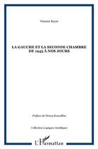 Couverture du livre « La gauche et la seconde chambre de 1945 à nos jours » de Vincent Boyer aux éditions L'harmattan