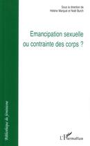 Couverture du livre « Émancipation sexuelle ou contrainte des corps ? » de Helene Marquie et Noel Burch aux éditions Editions L'harmattan