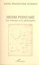 Couverture du livre « Henri poincare - les sciences et la philosophie » de Schmid A-F. aux éditions Editions L'harmattan