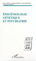 Couverture du livre « Epistemologie genetique et psychiatrie » de Tissot/Osiel/Burnand aux éditions Editions L'harmattan