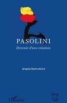 Couverture du livre « Pasolini ; devenir d'une création » de Angela Biancofiore aux éditions Editions L'harmattan