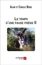 Couverture du livre « Le temps d'une pause poesie ii » de Et C. Bodel A. aux éditions Editions Du Net