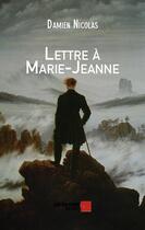 Couverture du livre « Lettre à Marie-Jeanne » de Damien Nicolas aux éditions Editions Du Net