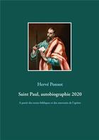 Couverture du livre « Saint Paul, autobiographie 2020 ; à partir des textes bibliques et des souvenirs de l'apôtre » de Herve Ponsot aux éditions Books On Demand