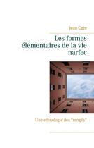 Couverture du livre « Les formes élémentaires de la vie narfec ; Une ethnologie des 