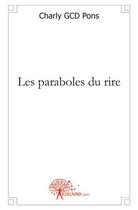 Couverture du livre « Les paraboles du rire » de Pons Charly Gcd aux éditions Edilivre