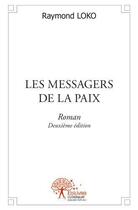 Couverture du livre « Les messagers de la paix » de Raymond Loko aux éditions Edilivre