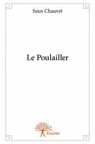 Couverture du livre « Le poulailler » de Sean Chauvet aux éditions Edilivre