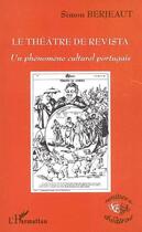 Couverture du livre « Le theatre de revista - un phenomene culturel portugais » de Simon Berjeaut aux éditions Editions L'harmattan