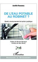 Couverture du livre « De l'eau potable au robinet ? santé, environnement et action publique » de Aurelie Roussary aux éditions Editions L'harmattan