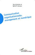 Couverture du livre « Communication organisationnelle, management et numérique » de Sylvie Alemanno aux éditions Editions L'harmattan