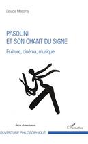 Couverture du livre « Pasolini et son chant du signe ; écriture, cinéma, musique » de Davide Messina aux éditions L'harmattan