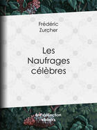 Couverture du livre « Les Naufrages célèbres » de Frederic Zurcher aux éditions Epagine