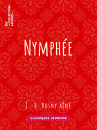 Couverture du livre « Nymphée » de J.-H. Rosny Aine aux éditions Bnf Collection Ebooks