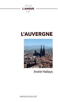 Couverture du livre « Pour l'amour de : Auvergne » de Hallays Andre aux éditions Magellan & Cie