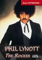 Couverture du livre « Phil Lynott ; the rocker » de Mark Putterford aux éditions Le Camion Blanc