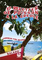 Couverture du livre « 37 recettes de poisson à la créole ; caribbean fish recipes » de Andre Exbrayat aux éditions Exbrayat