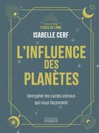 Couverture du livre « L'influence des planètes - Décrypter les cycles astraux qui nous façonnent » de Isabelle Cerf aux éditions Exergue